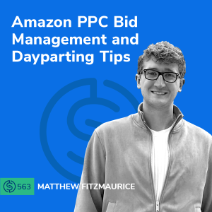 #563 - Amazon PPC Bid Management and Dayparting Tips