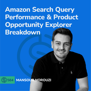 #584 - Amazon Search Query Performance & Product Opportunity Explorer Breakdown