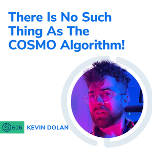 #606 - There Is No Such Thing As The COSMO Algorithm!