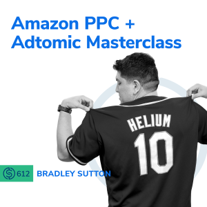 #612 - Amazon PPC + Adtomic Masterclass