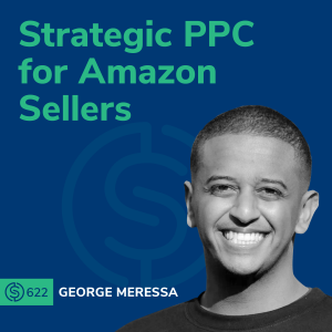 #622 - Strategic PPC for Amazon Sellers