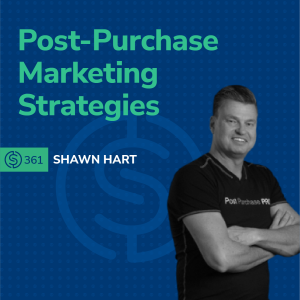 #361 - Post-Purchase Marketing Strategies