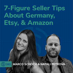 #380 - 7-Figure Seller Tips About Germany, Etsy, & Amazon