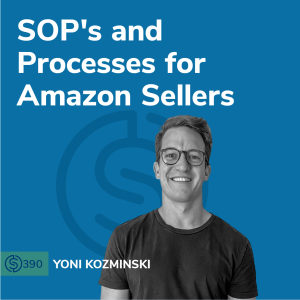#390 - SOPs and Processes for Amazon Sellers