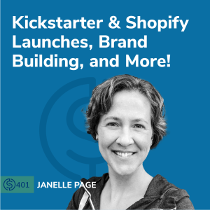 #401 - Kickstarter & Shopify Launches, Brand Building, and More!