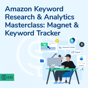 #435 - Amazon Keyword Research & Analytics Masterclass: Magnet & Keyword Tracker