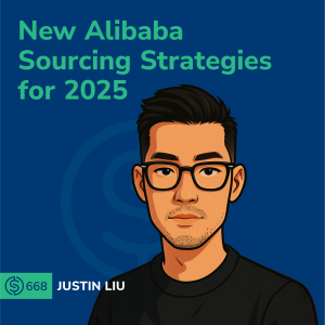 #678 - New Alibaba Sourcing Strategies for 2025