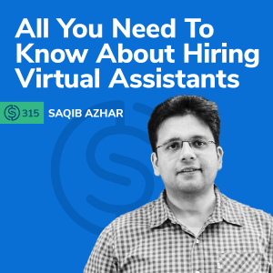 #315 - All You Need To Know About Hiring Virtual Assistants