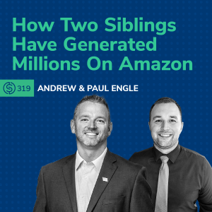 #319 - How Two Siblings Have Generated Millions On Amazon