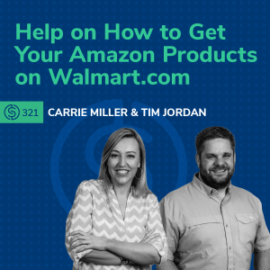 #321 - Help on How to Get Your Amazon Products on Walmart.com