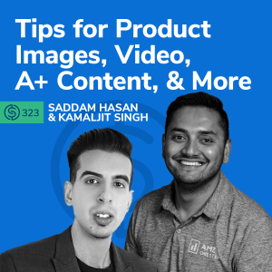 #323 - Tips for Product Images, Video, A+ Content, And More