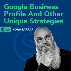 #327 - Google Business Profile and Other Unique Strategies to Help Your Amazon Business - Norm Farrar