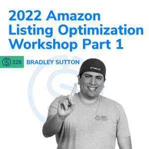 #328 - 2022 Amazon Listing Optimization Workshop Part 1