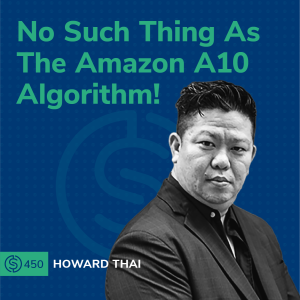 #450 - No Such Thing As The Amazon A10 Algorithm!