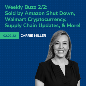 Helium 10 Buzz 2/2/22: Sold by Amazon Shut Down, Walmart Cryptocurrency, Supply Chain Updates, & More!