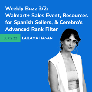Helium 10 Buzz 3/2/2022: Walmart+ Sales Event, Resources for Spanish Sellers, & Cerebro’s Advanced Rank Filter