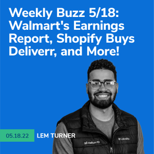 Helium 10 Buzz 5/18/22: Walmart’s Earnings Report, Shopify Buys Deliverr, and More!