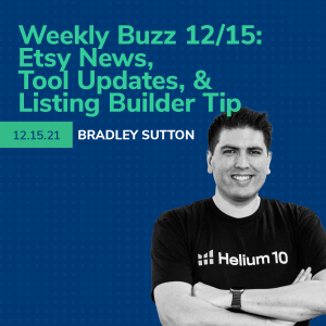 Helium 10 Buzz 12/15/21: Etsy Takedown Notices, Research Tool Updates, & Listing Builder Tip