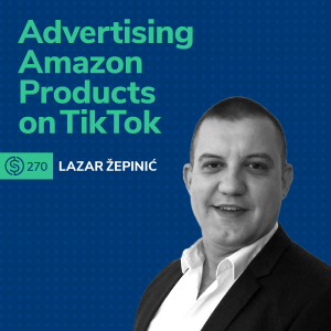 #270 - PPC Talk - Advertising Amazon Products on TikTok
