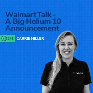 #274 - Walmart Talk - A Big Helium 10 Announcement