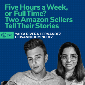 #276 - Five Hours a Week, or Full Time? Two Amazon Sellers Tell Their Stories