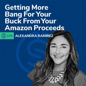 #279 - Getting More Bang For Your Buck From Your Amazon Proceeds