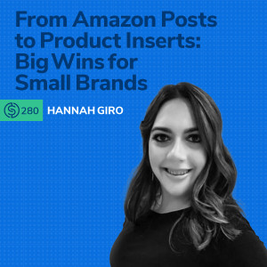 #280 - From Amazon Posts to Product Inserts: Big Wins for Small Brands
