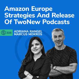 #308 - Amazon Europe Strategies And Special Release Of Two New Podcasts