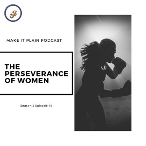 The Perseverance of Women (Part 1) ft. Lauren L. Nelson | Make It Plain Podcast | S2E45