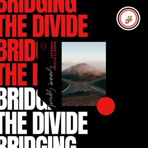 Come Just As You Are | Bridging the Divide | Make It Plain Podcast
