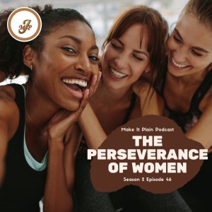The Perseverance of Women (Part 2) ft. Lauren L. Nelson | Make It Plain Podcast | S2E46