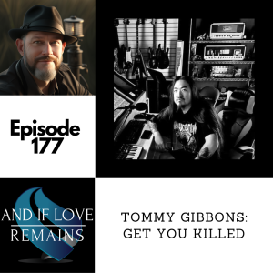 Episode 177 - Tommy Gibbons: Get You Killed