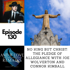 Episode 130 - No King But Christ: The Pledge of Allegiance with Joe Wolverton and Connor Kimball