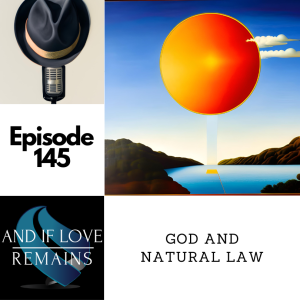 Episode 145 - God and Natural Law