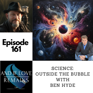 Episode 161 - Science: Outside The Bubble With Ben Hyde
