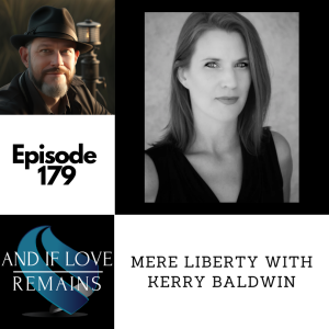 Episode 179 - Mere Liberty With Kerry Baldwin
