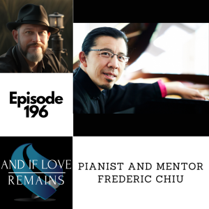 Episode 196 - Pianist and Mentor Frederic Chiu