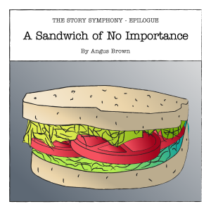 Epilogue: A Sandwich of No Importance, by Angus Brown – Season One