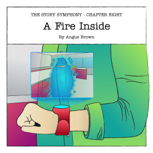 Chapter Eight: A Fire Inside, by Angus Brown – Season One