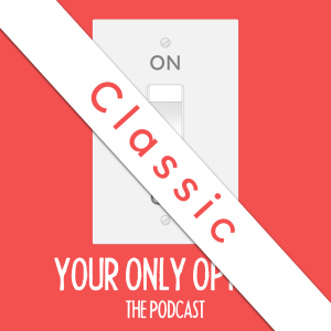 Your Only Option CLASSIC w/ Michael Channing and John Cook