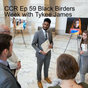 CCR Ep 59 Black Birders Week with Tykee James