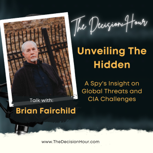 Ep: 331 - Unveiling The Hidden: A Spy’s insight on Global Threats and CIA Challenges