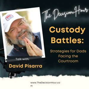 Ep; 328 - Custody Battles: Strategies for Dads Facing the Courtroom