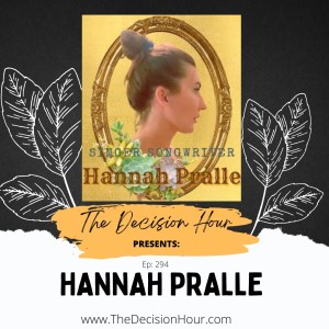 Ep: 294 - Finding Your Voice with Singer/Songwriter, Hannah Pralle