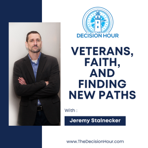 Ep: 339 - Veterans, Faith, and Finding New Paths with Jeremy Stalnecker