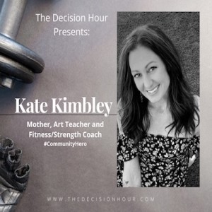 Ep: 220 - Kate Kimbley, Mother, Teacher, Coach and Community Hero