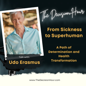 Ep: 325 - From Sickness to Superhuman: UDO Erasmus Path of Determination and Health Transformation
