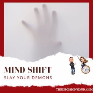 Ep: 183 - Mind Shift Vol.4 - Slay your Demons