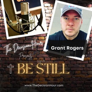 Ep: 310 - Be Still with Grant Rogers