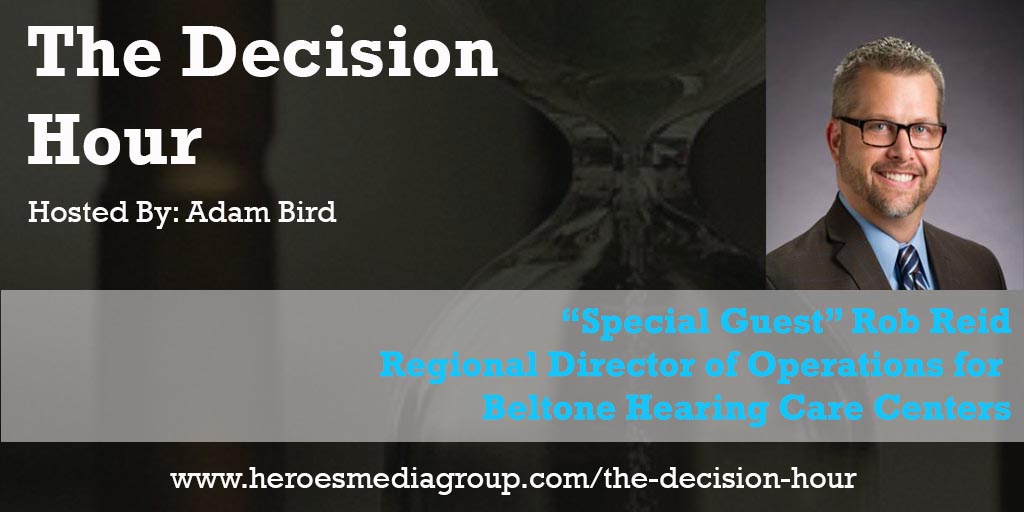 Episode 68: Rob Reid Regional Director of Operations for Beltone Hearing Care Centers